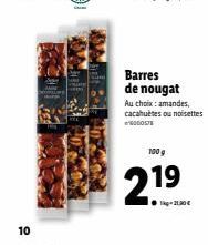 10  Barres de nougat Au choix: amandes, cacahuètes ou noisettes  6000578  100 g  21⁹ 