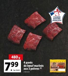 7.⁹9  1kg-16,65 €  480 g 4 pavés de bœuf marinés aux 3 poivres (2)  941300  B  VIANDE BOVINE FRANÇAISE  M 