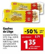 Confess  Gaufres de Liège  Le produit de 550 g: 2,71 € (1 kg = 4,93 €) Les 2 produits: 4,06 € (1 kg = 3,69 €) soit l'unité 2,03 € 10 gaufres au sucre 2213  Confo  Liege  -50%  LET-PRODUET 2.71  135  L