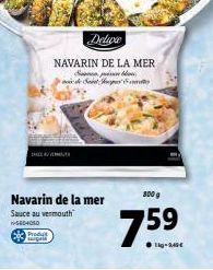 Navarin de la mer  Sauce au vermouth  -5604050  Produ  Deluxe  NAVARIN DE LA MER Saanen, puisim blasi. CỦA VẬT LÀNH SẢN S VÀ CH  800 g  7.59 