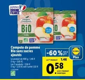 pommes origine  france  ab fu  vergers gourmand  bio  winke  compote de pomme bio sans sucres ajoutés  le produit de 400 g: 1,46 €  (1 kg = 3,65 €)  les 2 produits: 2,04 € (1kg - 2,55 €) soit l'unité 