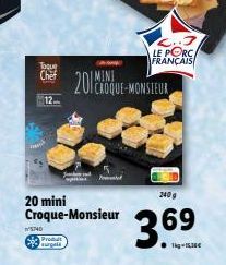 Toque Chef  12  20 mini Croque-Monsieur  5740  Produt surgel  201COQUE-MONSIEUR  LE PORC FRANÇAIS  240 g  36⁹  69 