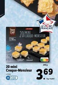 Toque Chef  12  20 mini Croque-Monsieur  5740  Produt surgel  201COQUE-MONSIEUR  LE PORC FRANÇAIS  240 g  36⁹  69 
