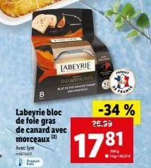 labeyrie bloc de foie gras de canard avec morceaux (2) avec lyre 545017  labeyrie ingstation  26.99  17.81  1kg 37€  -34%  ponty 