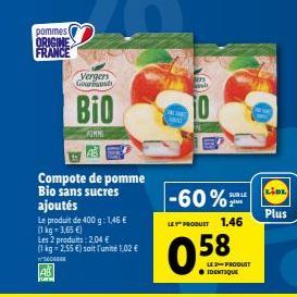 pommes ORIGINE  FRANCE  AB Fu  Vergers Gourmand  Bio  WINKE  Compote de pomme Bio sans sucres ajoutés  Le produit de 400 g: 1,46 €  (1 kg = 3,65 €)  Les 2 produits: 2,04 € (1kg - 2,55 €) soit l'unité 