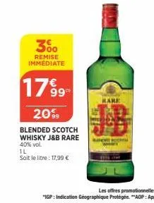 30⁰  remise immédiate  1799m  20%  blended scotch  whisky j&b rare 40% vol.  1l  soit le litre : 17,99 €  hare 