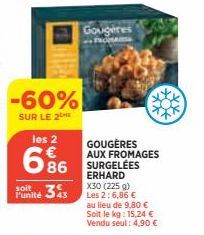 -60%  SUR LE 2THE les 2  6%  686  Punité 33  Gougeres  FROMA  GOUGÈRES AUX FROMAGES SURGELÉES  ERHARD  X30 (225 g) Les 2:6,86 € au lieu de 9,80 € Soit le kg: 15,24 € Vendu seul: 4,90 € 