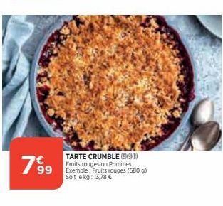 1999  63  TARTE CRUMBLE (38) Fruits rouges ou Pommes Exemple: Fruits rouges (580 g) Soit le kg: 13,78 € 