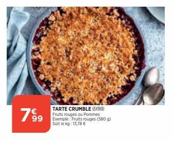 1999  63  TARTE CRUMBLE (38) Fruits rouges ou Pommes Exemple: Fruits rouges (580 g) Soit le kg: 13,78 € 