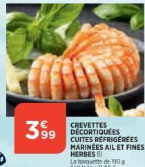 389⁹9  63  CREVETTES DÉCORTIQUÉES CUITES RÉFRIGÉRÉES MARINÉES AIL ET FINES HERBES () 