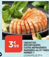 389⁹9  63  crevettes décortiquées cuites réfrigérées marinées ail et fines herbes () 