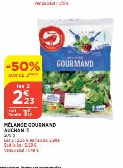 -50%  SUR LE 20 les 2  223  Punité 12  MÉLANGE GOURMAND AUCHAN (B)  200 g  Les 2:2,23 € au lieu de 2,98€ Soit le kg: 5,58 €  Vendu seul: 1,49 €  LARSE  GOURMAND 