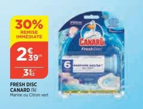 30%  REMISE IMMEDIATE  239  3%2  FRESH DISC CANARD (14) Marine ou Citron vert  6  CANARD  Fresh On 