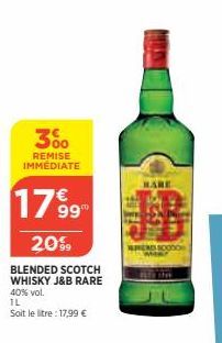 350  REMISE IMMÉDIATE  1799  20%  BLENDED SCOTCH WHISKY J&B RARE 40% vol.  IL  Soit le litre : 17,99 €  HARE 