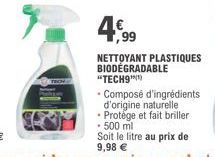4,99  NETTOYANT PLASTIQUES BIODEGRADABLE "TECH9")  - Composé d'ingrédients d'origine naturelle  - Protège et fait briller - 500 ml 