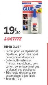 19,50  LOCTITE  GLUE  SUPER GLUE  • Parfait pour les réparations rapides ou pour tous types de réparation d'urgence Colle multi-matériaux (métaux, caoutchouc, bois, carton, céramique ainsi que la plup