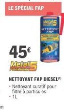 45€ Metal5  Metal  NETTOYANT FAP DIESEL - Nettoyant curatif pour filtre à particules  - 1L 