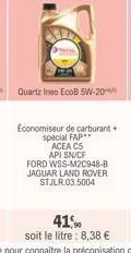 economiseur de carburant + spécial fap** acea cs  api sn/cf  ford wss-m2c948-b jaguar land rover stjlr03.5004  41%  soit le litre: 8,38 € 