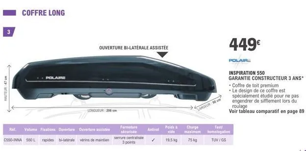 3  hauteur: 47 cm  ref.  coffre long  polaire  volume fixations ouverture ouverture assistée c550-inna 550 l rapides bi-latérale vérins de maintien  longueur 206 cm  fermeture sécurisée serrure centra