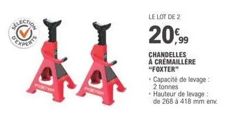 le lot de 2  20,99  chandelles à crémaillère "foxter"  • capacité de levage : 2 tonnes hauteur de levage  de 268 à 418 mm env. 