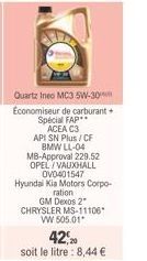 Quartz Ineo MC3 5W-30 Economiseur de carburant + Special FAP**  ACEA C3 API SN Plus / CF BMW LL-04 MB-Approval 229.52 OPEL/VAUXHALL OV0401547 Hyundai Kia Motors Corpo-ration GM Dexos 2* CHRYSLER MS-11