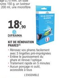 18,90  DIFRAMA  KIT DE RÉNOVATION PHARES  • Rénovez vos phares facilement avec 3 lingettes pré-imprégnées Enlève le jaunissement du phare et rénove l'optique  Kit de r 