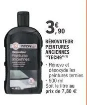 tech  htures  nnes  3,90  rénovateur  peintures  anciennes "tech9"  - rénove et désoxyde les peintures ternies 500 ml  soit le litre au prix de 7,80 € 