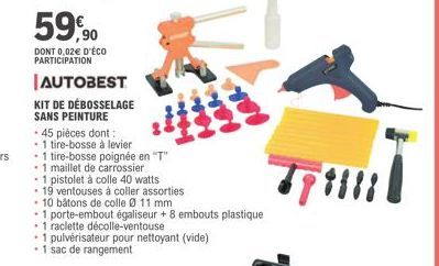 59,90  DONT 0,02€ D'ÉCO PARTICIPATION  AUTOBEST  KIT DE DÉBOSSELAGE SANS PEINTURE  -45 pièces dont :  - 1 tire-bosse à levier  - 1 tire-bosse poignée en "T"  1 maillet de carrossier  - 1 pistolet à co