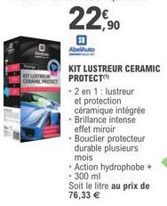 WA  O  KIT LUSTRE  CERAMIC PRO  AbelAuto  céramique intégrée Brillance intense effet miroir  KIT LUSTREUR CERAMIC PROTECT  - 2 en 1: lustreur  et protection  Bouclier protecteur durable plusieurs mois