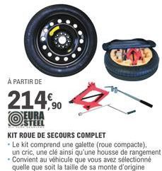 À PARTIR DE  214,90 OXEUR  KIT ROUE DE SECOURS COMPLET  Le kit comprend une galette (roue compacte), un cric, une clé ainsi qu'une housse de rangement - Convient au véhicule que vous avez sélectionné 