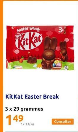 Easter break  KitKac  KitKat Easter Break  3 x 29 grammes  149  17.13/kg  3x  Consulter  