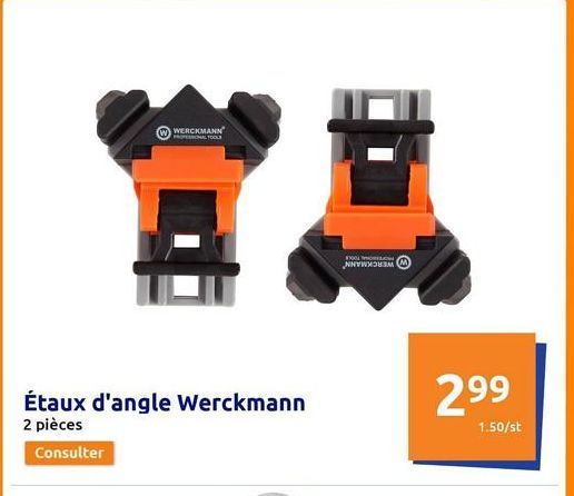 WERCKMANN  AL TOOL  Étaux d'angle Werckmann  2 pièces  Consulter  2⁹9  1.50/st  