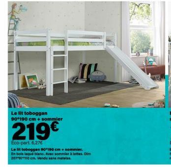 Le lit toboggan 90*190 cm + sommier  219€  Eco-part. 6,27€  Le lit toboggan 90*190 cm + sommier. En bois laqué blanc. Avec sommier à lattes. Dim 207 97 110 cm, Vendu sans matelas. 