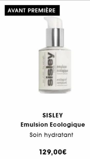 AVANT PREMIÈRE  night  sisley  emulsion  ecologique  ecologico compound  SISLEY  Emulsion Ecologique  Soin hydratant  129,00€ 