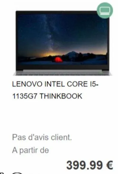 lenovo intel core i5- 1135g7 thinkbook  pas d'avis client.  a partir de  399.99 € 
