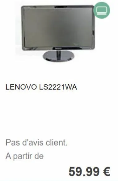 lenovo ls2221wa  pas d'avis client.  a partir de  59.99 €  
