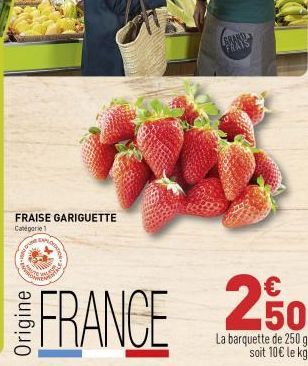 FRAISE GARIGUETTE Catégorie 1  EXPLO  FRANCE  GRANDE FRAIS  250  La barquette de 250 g soit 10€ le kg 