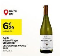 6,99  La bouti  MACON (71)  A.O.P.  Mâcon-Villages VIGNERONS  DES GRANDES VIGNES  2021  Blanc, 75 d.  VACON-VILLAGE 