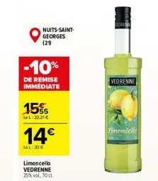 15%  lel:22.21€  nuits-saint-georges (20  -10%  de remise immédiate  14€  lel: 20 €  limoncello vedrenne 25% vol, 70 cl  vedrenne  limoncelle 