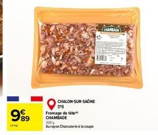 999  Lokg  CHALON-SUR-SAÔNE  (71)  Fromage de tête CHAMBADE  1  300 g Aurayon Charcuterie à la coupe  CHAMBADE 