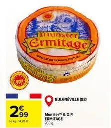 pel  amite  29⁹9  lokg: 14,95€  munster  ermitage  appellation prot  al  bulgneville (88)  munster a.o.p. ermitage 200g 