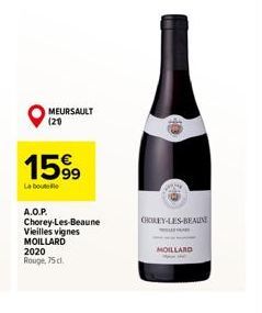 MEURSAULT  (20)  15.⁹9  La bout  A.O.P. Chorey-Les-Beaune Vieilles vignes MOILLARD 2020 Rouge, 75 cl.  40  CHOKEY-LES-BEAUNE  MOILLARD 
