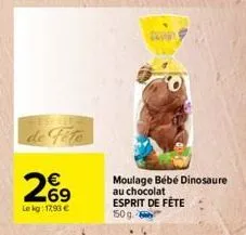 269  €  lekg: 17,90 €  moulage bébé dinosaure au chocolat esprit de fête  150 g. 