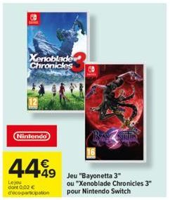 Nintendo  Xenoblade Chronicles  €  4499  Le jou dont 0,02 € d'éco-participation  +49 Jeu "Bayonetta 3"  ou "Xenoblade Chronicles 3" pour Nintendo Switch 