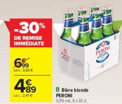 -30%  DE REMISE IMMÉDIATE  699  LeL: 3,53 €  €  Le L:2,47 €  Bière blonde  PERONI 5,0% vol. 6 x 33 d.  PERONI allibe 