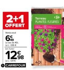 2+1  OFFERT  Vendu seul  6€  Le sac de 40L LeL: 016€  Les 3 pour  €  Le Lion €  CARREFOUR  Terreau PLANTES FLEURIES 