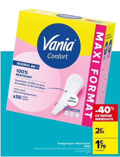 NORMAL 00  100% RESPIRANT  Voile testé dermatologiquement  lingeries  X56  Sensation d'effet au sec, de confort et de fraicheur  Vania  Confort  Sans parfum  MULTI-FORMES  Protège-lingerie "Maxi Forma