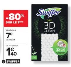 -80%  SUR LE 2  Vendu sout  7€  Le paquet  Le 2 produt  SWIFFER  Swiffer  DRY  3D  CLEAN  3XPLUS 