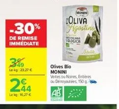 -30%  de remise immédiate  lekg: 23,27 € €  244  lekg: 16,27 €  monini  oliva agostino  n  vologica  nails  olives bio monini vertes ou noires, entières ou dénoyautées, 150 g. 6  ab 