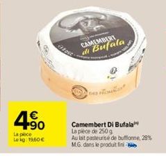 €  +90  La plece Lokg: 19,60 €  Frost  my-CAMEMBERT di Bufala  MEDADES P  Camembert Di Bufala La pièce de 250 g  Au lait pasteurisé de buffonne, 28% M.G. dans le produit fini 